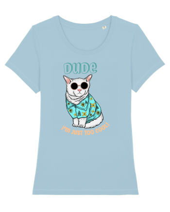 Dude, I'm Just Too Cool Sky Blue