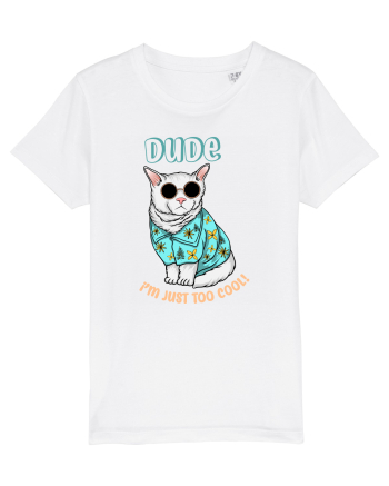 Dude, I'm Just Too Cool White