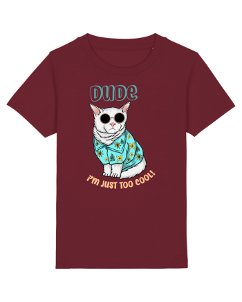 Dude, I'm Just Too Cool Burgundy
