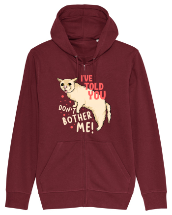 I've Told You, Don't Bother Me Burgundy