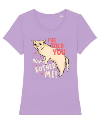 I've Told You, Don't Bother Me Lavender Dawn