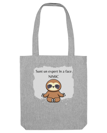 SUNT UN EXPERT IN A FACE NIMIC Heather Grey