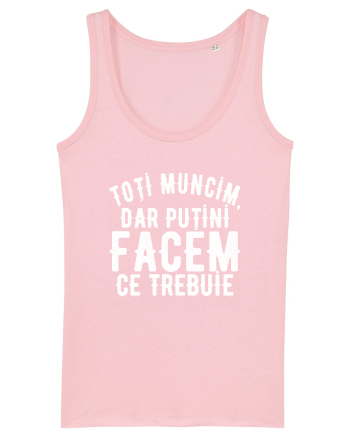 Toti muncim, dar putini facem ce trebuie Cotton Pink