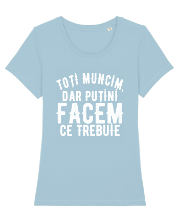Toti muncim, dar putini facem ce trebuie Sky Blue