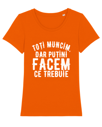 Toti muncim, dar putini facem ce trebuie Bright Orange