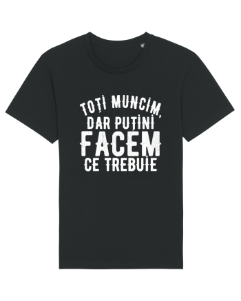 Toti muncim, dar putini facem ce trebuie Black