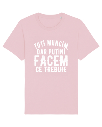 Toti muncim, dar putini facem ce trebuie Cotton Pink