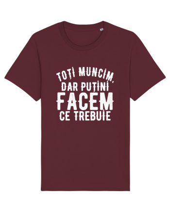 Toti muncim, dar putini facem ce trebuie Burgundy