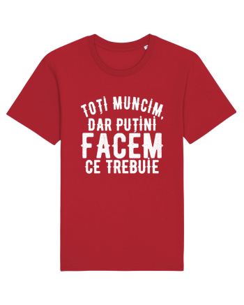 Toti muncim, dar putini facem ce trebuie Red