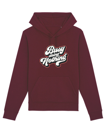 Busy doing nothing Burgundy