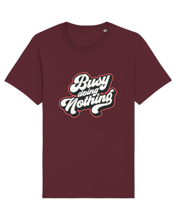 Busy doing nothing Burgundy