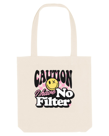 Caution I have no filter Natural