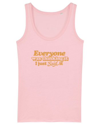Everyone was thinking it I just Said it Cotton Pink