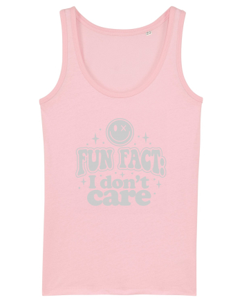 Fun fact I don't care Cotton Pink