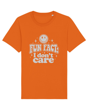 Fun fact I don't care Bright Orange