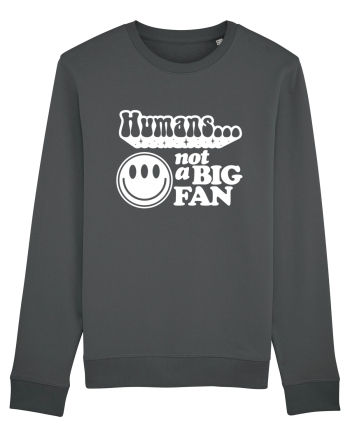 Humans not a big fan Anthracite