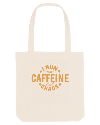 I run on caffeine and chaos Natural