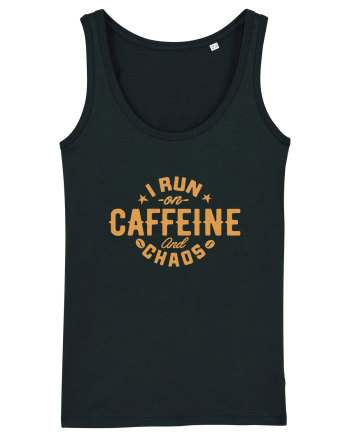 I run on caffeine and chaos Black