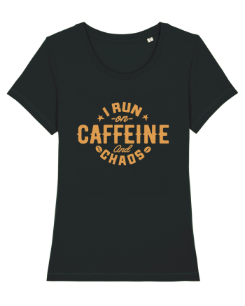 I run on caffeine and chaos Black