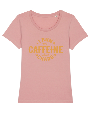 I run on caffeine and chaos Canyon Pink