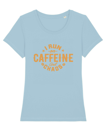 I run on caffeine and chaos Sky Blue