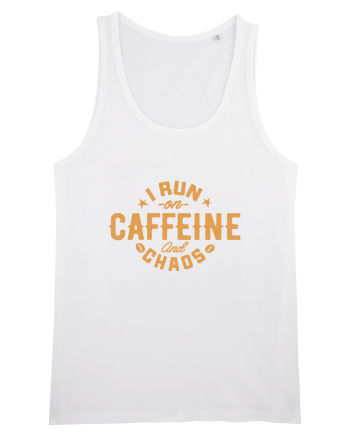 I run on caffeine and chaos White
