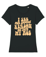 I see no reason to act my age Tricou mânecă scurtă guler larg fitted Damă Expresser