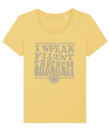 I speak fluent sarcasm Jojoba