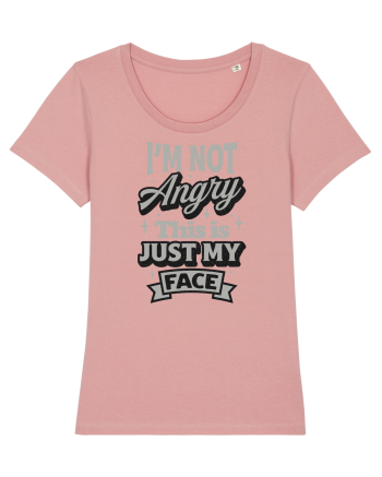 I'm not angry this is just my face Canyon Pink