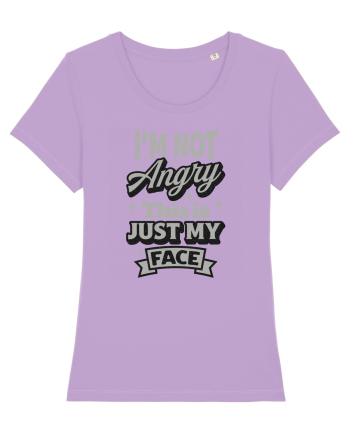 I'm not angry this is just my face Lavender Dawn
