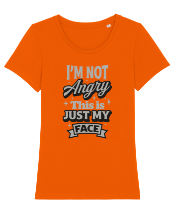 I'm not angry this is just my face Bright Orange