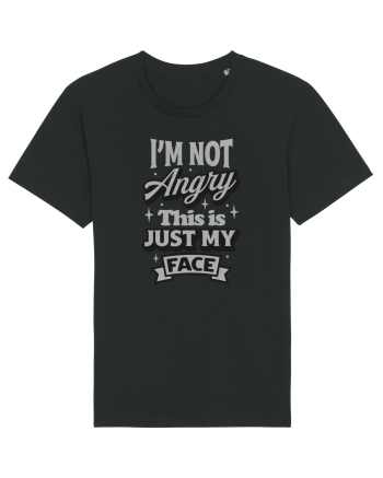 I'm not angry this is just my face Black