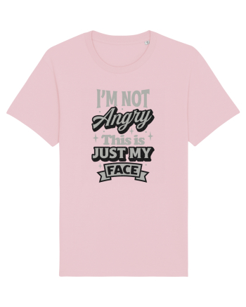I'm not angry this is just my face Cotton Pink