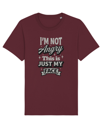 I'm not angry this is just my face Burgundy