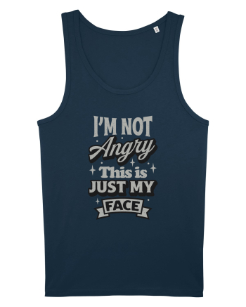 I'm not angry this is just my face Navy