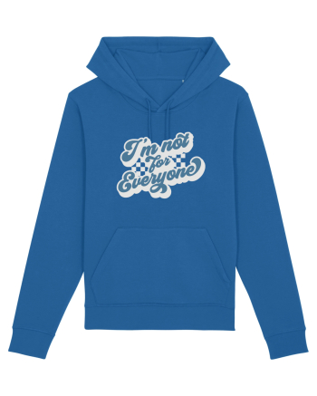 I'm not for everyone Royal Blue