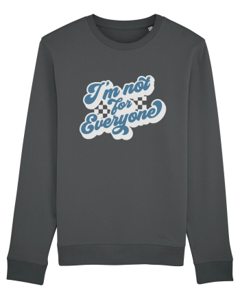 I'm not for everyone Anthracite