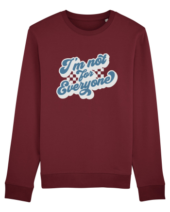 I'm not for everyone Burgundy