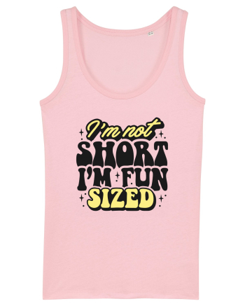 I'm not short, I'm fun sized Cotton Pink