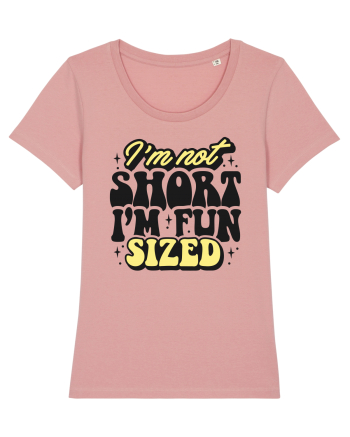 I'm not short, I'm fun sized Canyon Pink