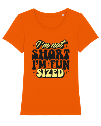 I'm not short, I'm fun sized Bright Orange