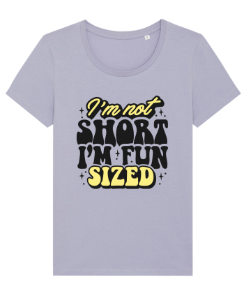 I'm not short, I'm fun sized Lavender
