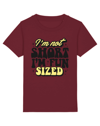 I'm not short, I'm fun sized Burgundy