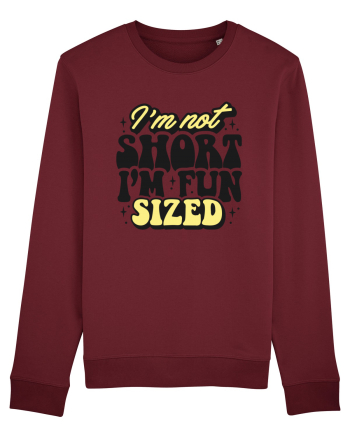 I'm not short, I'm fun sized Burgundy
