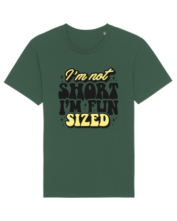 I'm not short, I'm fun sized Bottle Green