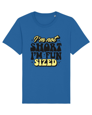I'm not short, I'm fun sized Royal Blue
