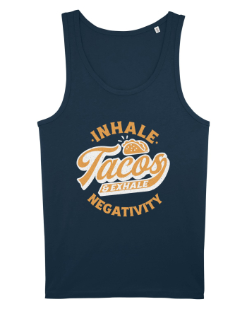 Inhale tacos and exhale negativity Navy