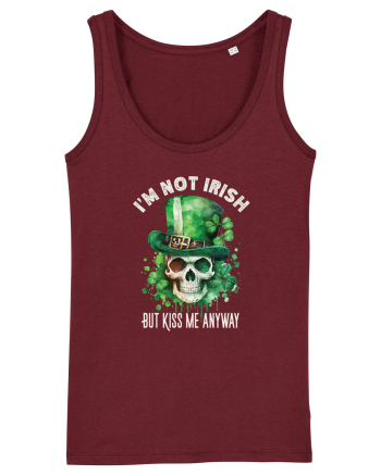 de St Patrick - I am not irish but kiss me anyway Burgundy