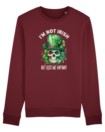 de St Patrick - I am not irish but kiss me anyway Burgundy