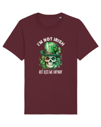 de St Patrick - I am not irish but kiss me anyway Burgundy